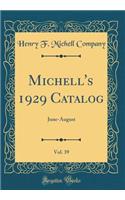 Michell's 1929 Catalog, Vol. 39: June-August (Classic Reprint)