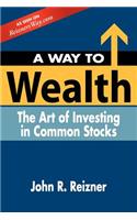 A Way to Wealth: The Art of Investing in Common Stocks(English)