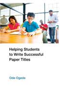Helping Students to Write Successful Paper Titles