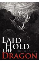 Laid Hold The Dragon