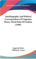 Autobiography And Political Correspondence Of Augustus Henry, Third Duke Of Grafton (1898)