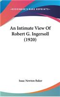 An Intimate View of Robert G. Ingersoll (1920)