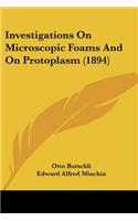 Investigations On Microscopic Foams And On Protoplasm (1894)