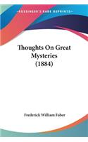 Thoughts On Great Mysteries (1884)