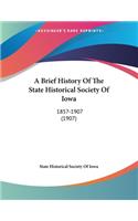 A Brief History Of The State Historical Society Of Iowa