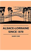 Alsace-Lorraine Since 1870