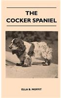 Cocker Spaniel - Companion, Shooting Dog And Show Dog - Complete Information On History, Development, Characteristics, Standards For Field Trial And Bench With Some Practical Advice On Training, Raising And Handling