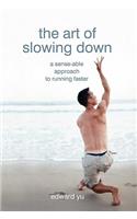 The Art of Slowing Down