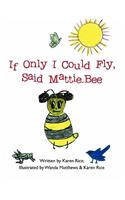 If Only I Could Fly, Said Mattie-Bee