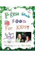 Fresh Whole Foods For Kids