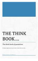 The Think Book...the Think Book of Quotations