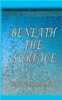 Beneath the Surface