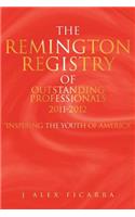 The Remington Registry of Outstanding Professionals 2011-2012: Inspiring the Youth of America(English)