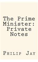 The Prime Minister: Private Notes