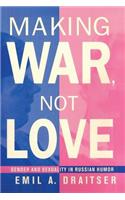 Making War, Not Love: Gender and Sexuality in Russian Humor(English)