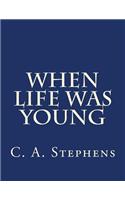 When Life Was Young