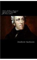 Andrew Jackson's Inaugural Addresses and First State of the Union address