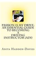 Passion is my drive: An essential guide to becoming a Driving Instructor (ADI)