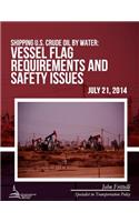 Shipping U.S. Crude Oil by Water: Vessel Flag Requirements and Safety Issues