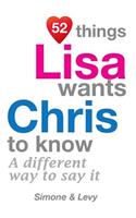 52 Things Lisa Wants Chris To Know