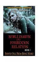Noble Passion Of a Forbidden Relation: BOOK1: FAINTLY FALL FROM BEING NOBLE (Historical Romance Book)(1 Noble Passion of a Forbidden Relation)
