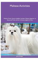Maltese Activities Maltese Tricks, Games & Agility. Includes: Maltese Beginner to Advanced Tricks, Series of Games, Agility and More