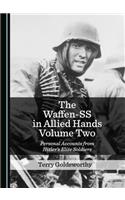 The Waffen-SS in Allied Hands Volume Two: Personal Accounts from Hitler’s Elite Soldiers