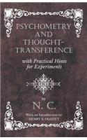 Psychometry and Thought-Transference with Practical Hints for Experiments - With an Introduction by Henry S. Olcott