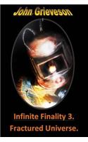 Infinite Finality. Fractured Universe