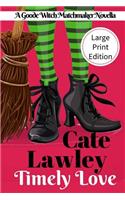 Timely Love Large Print: A Goode Witch Matchmaker Novella