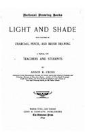 Light and shade with chapters on charcoal, pencil, and brush drawing
