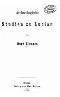 Archaeologische Studien zu Lucian