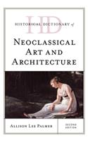 Historical Dictionary of Neoclassical Art and Architecture