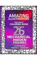 Amazing Illustrations-Mechanical Hidden Figures: An Adult Coloring Book Hiding the Alphabet in Lower Case