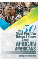 50 Most Positive Things I Know About African Americans