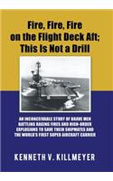 Fire, Fire, Fire on the Flight Deck Aft; This Is Not a Drill