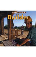 I Want to Be a Builder