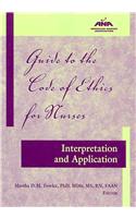 Guide to the Code of Ethics for Nurses: Interpretation and Application