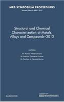 Structural and Chemical Characterization of Metals, Alloys and Compounds–2012: Volume 1481