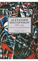 Alexander Shlyapnikov, 1885-1937: Life Of An Old Bolshevik