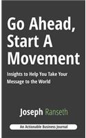 Go Ahead, Start A Movement