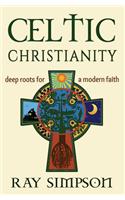 Celtic Christianity: Deep Roots for a Modern Faith