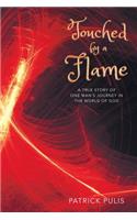 Touched by a Flame: A True Story of One Man's Journey in the World of God