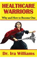 Healthcare Warriors: Why and How to Become One