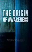 Origin of Awareness