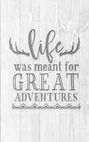 Life Was Meant For Great Adventures: Family Camping Planner & Vacation Journal Adventure Notebook - Rustic BoHo Pyrography - Bleached Boards