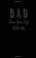 Dad Share Your Life With Me: A Father's Guided Journal To Share His Life & His Memories Love With Me Dad Notebook