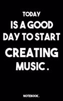 Today Is a Good Day to Start Creating Music