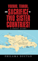 Voodoo, Terror, and Sacrifice in Two Sister Countries!