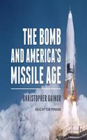 Bomb and America's Missile Age Lib/E